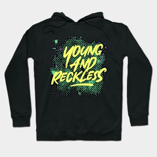 Young and reckless (neon green) Hoodie